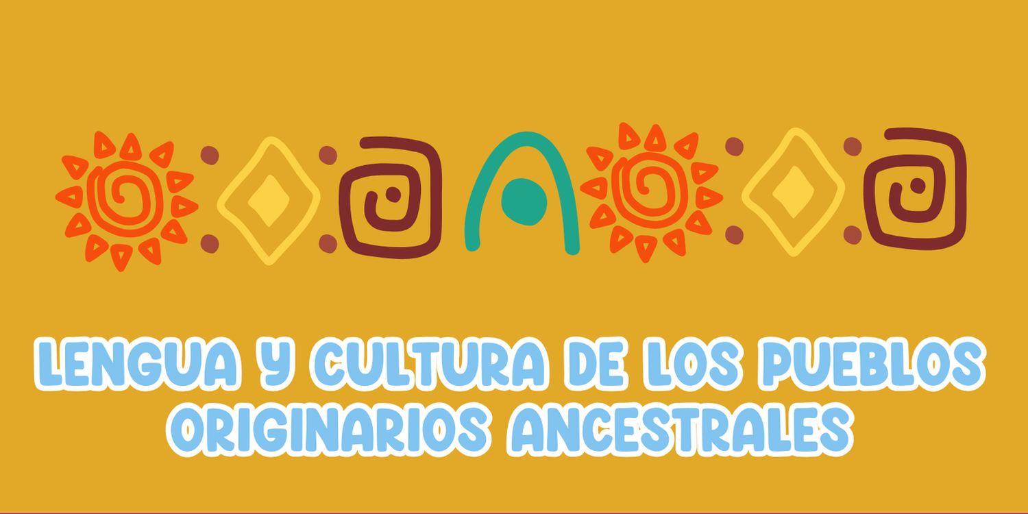 Lengua y Cultura de los Pueblos Originarios Ancestrales